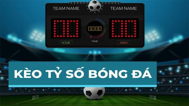 Cách soi kèo tỷ số hiệu quả từ dân chuyên