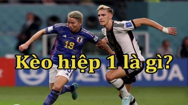 Tổng quan về kèo hiệp 1 trong cá độ bóng đá